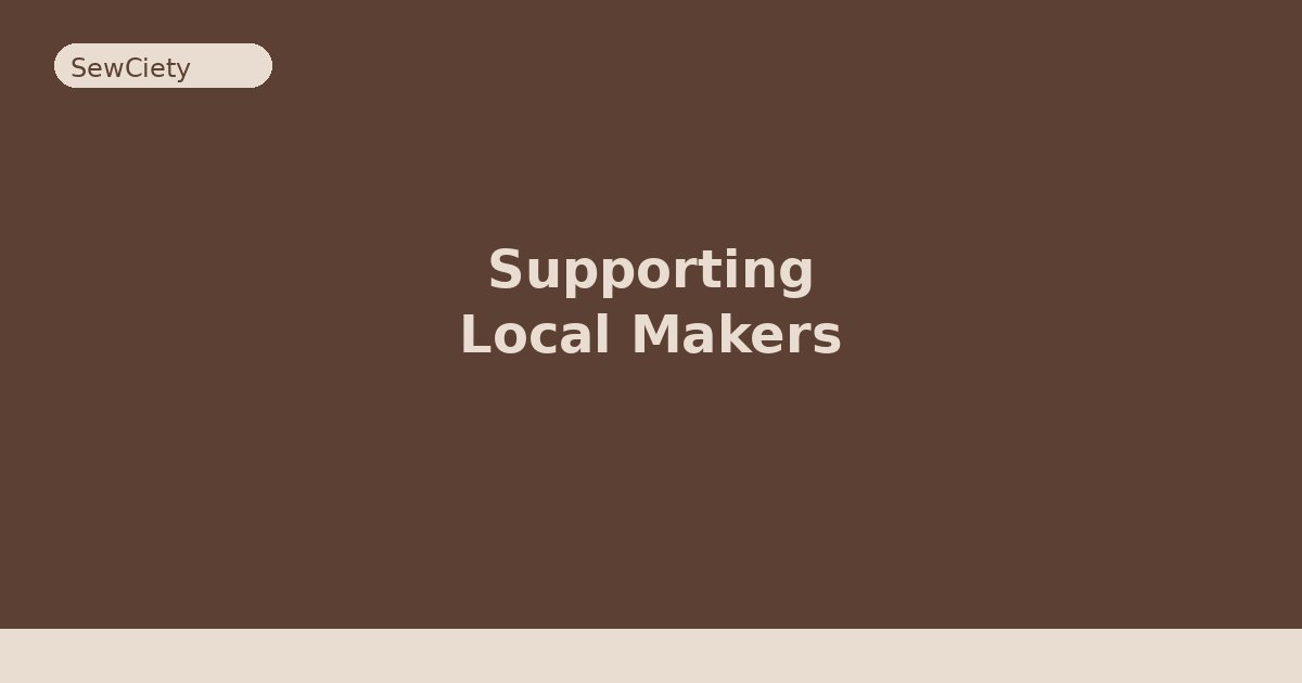 Why Supporting Local Makers Matters More Than Ever
